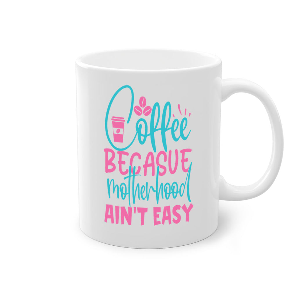 coffee becasue motherhood aint easy 351#- mom-Mug / Coffee Cup