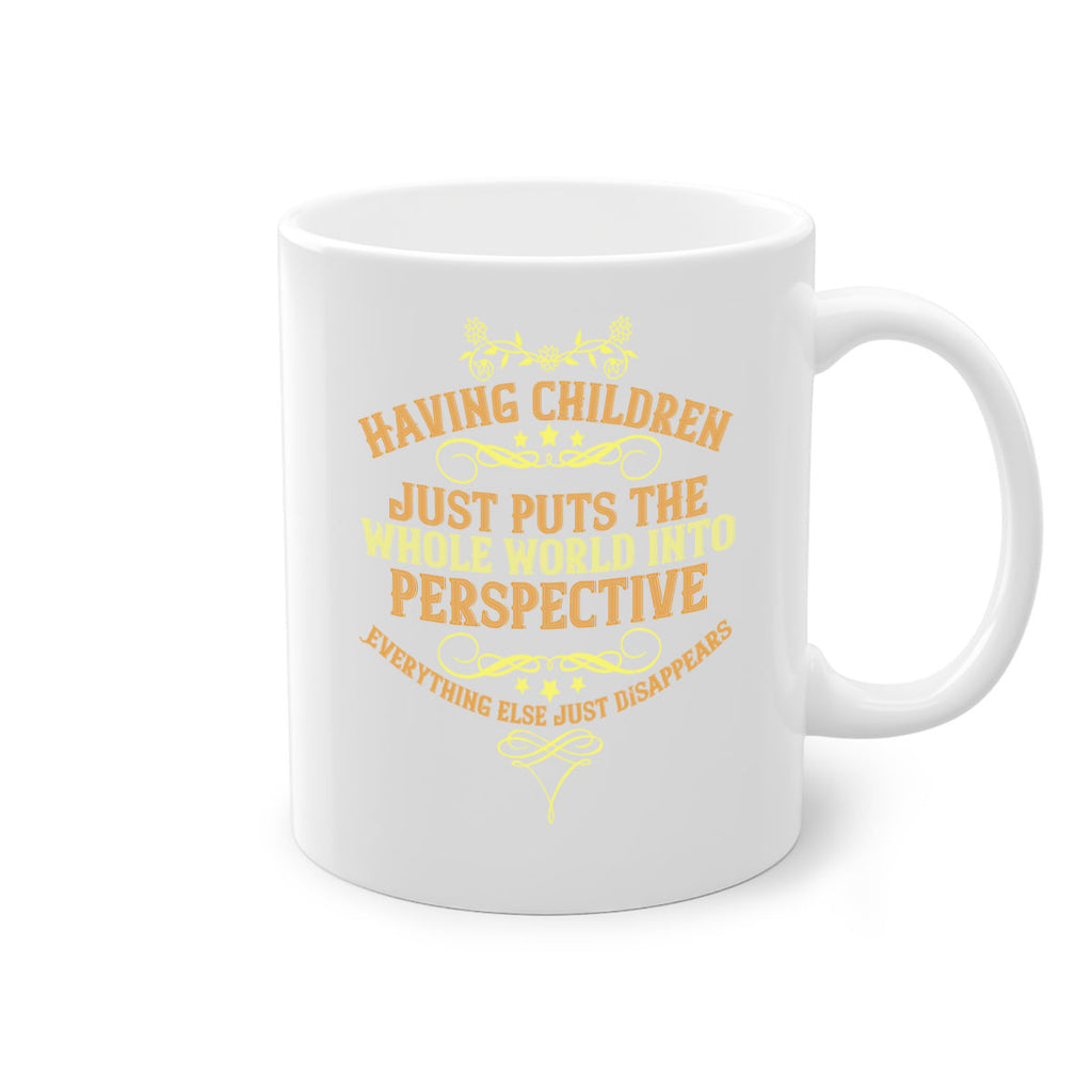having children just puts the whole world into perspective 169#- mom-Mug / Coffee Cup