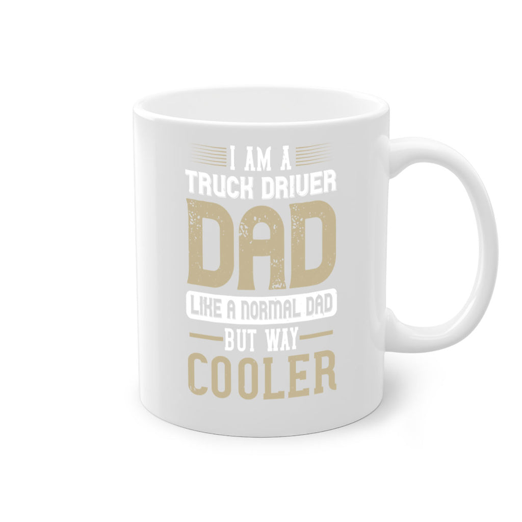 i am a truck driver dad like a normal dad but way cooler Style 48#- truck driver-Mug / Coffee Cup