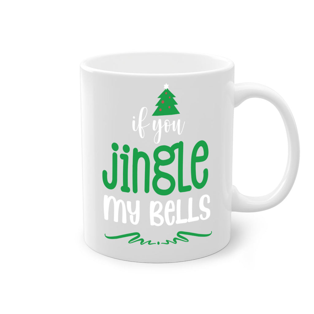 if you jingle my bells style 361#- christmas-Mug / Coffee Cup