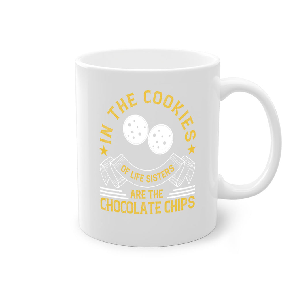 in the cookies of life sisters are the chocolate chips 22#- sister-Mug / Coffee Cup