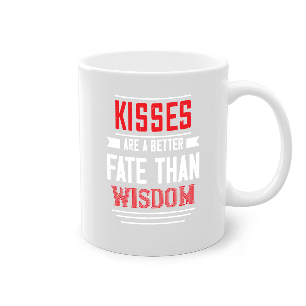 kisses are abetter fate then wisdom 47#- valentines day-Mug / Coffee Cup