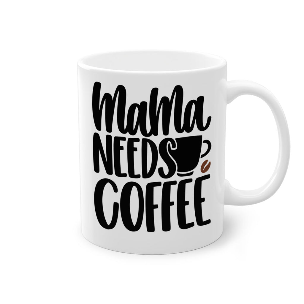 mama needs coffee 68#- coffee-Mug / Coffee Cup