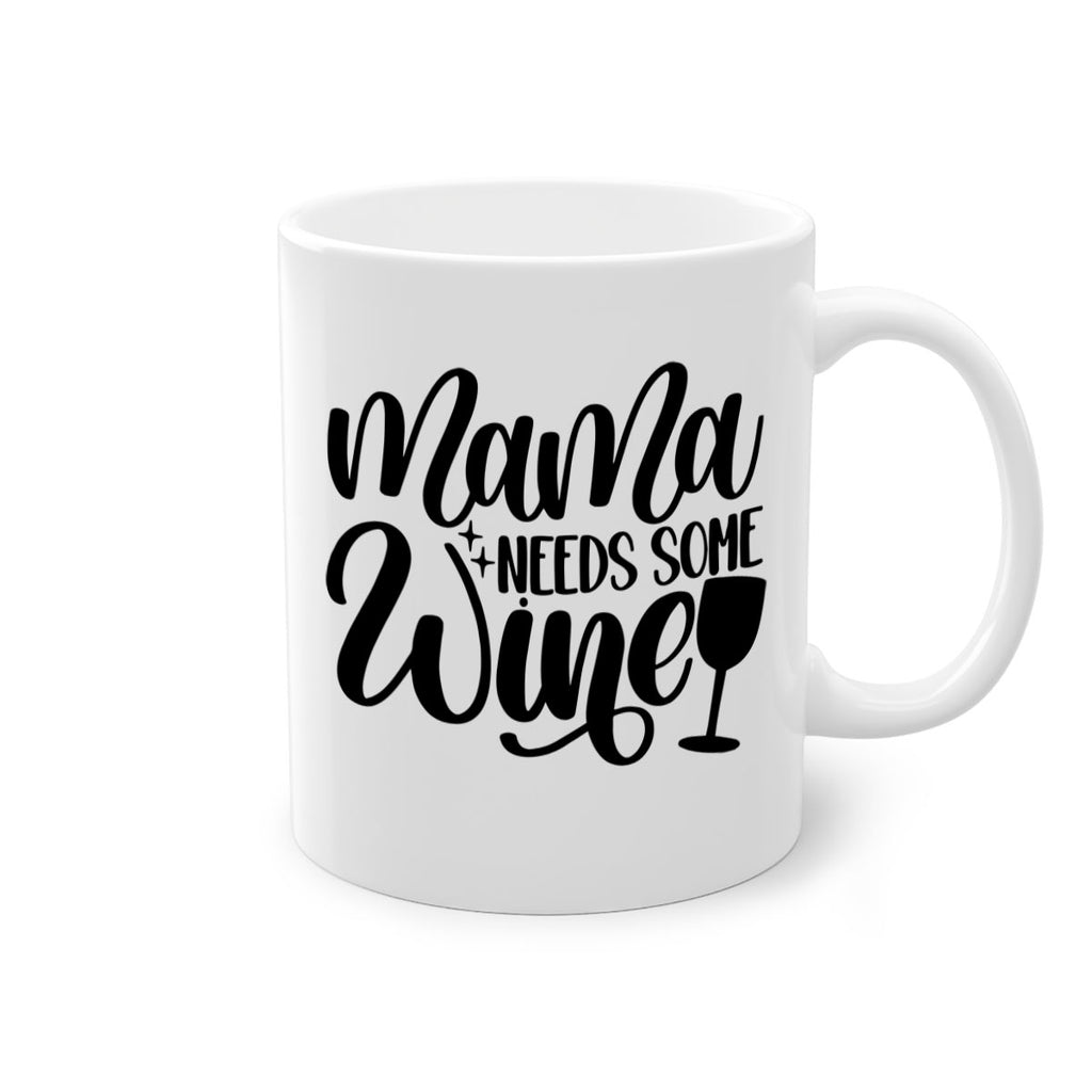mama needs some wine 42#- wine-Mug / Coffee Cup