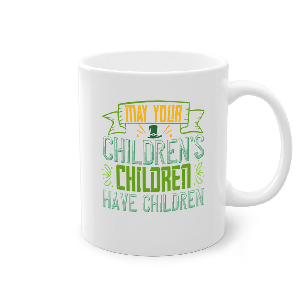 may your children’s children have children Style 114#- St Patricks Day-Mug / Coffee Cup