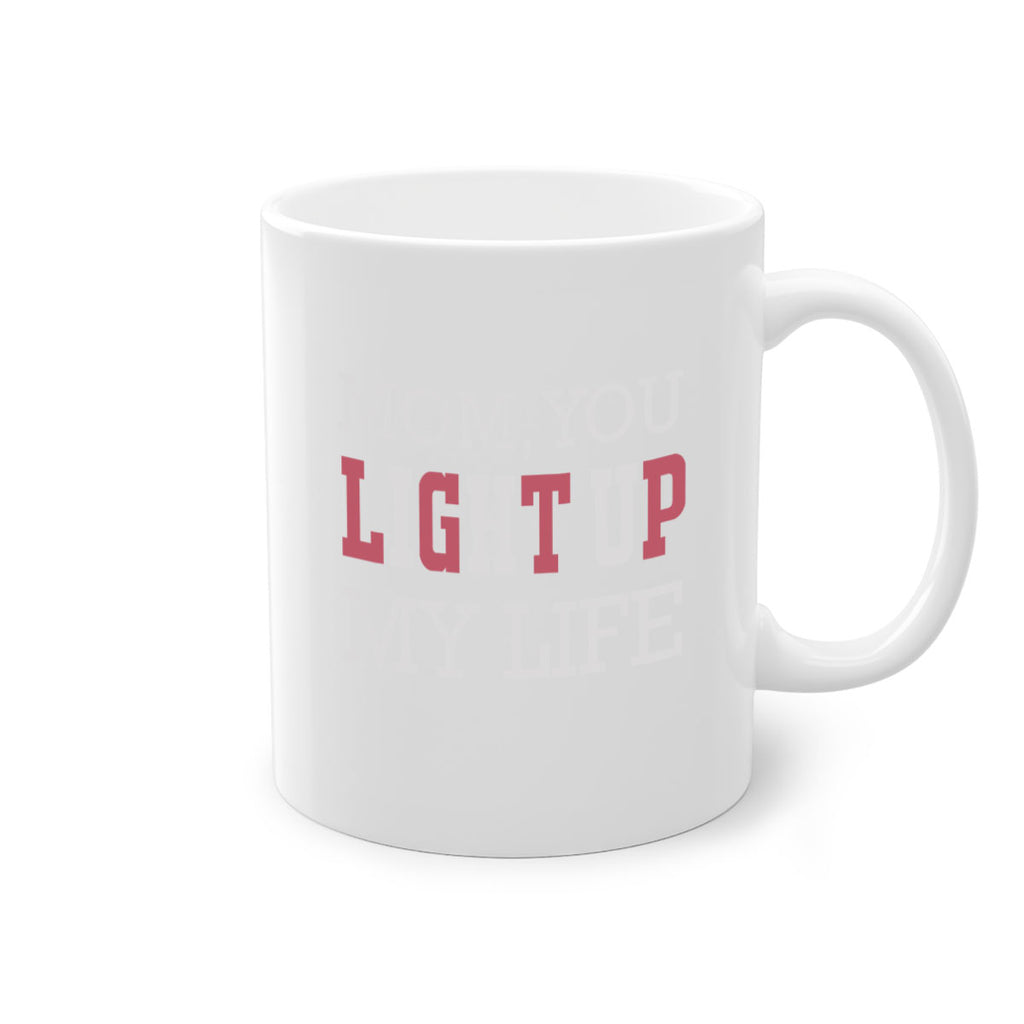 mom you light up my life 114#- mom-Mug / Coffee Cup
