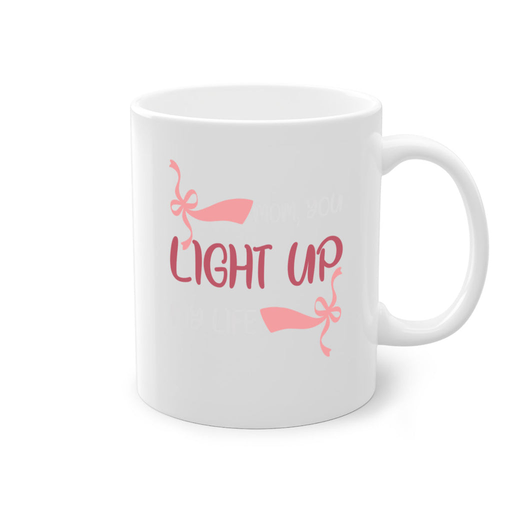 mom you light up my life 115#- mom-Mug / Coffee Cup