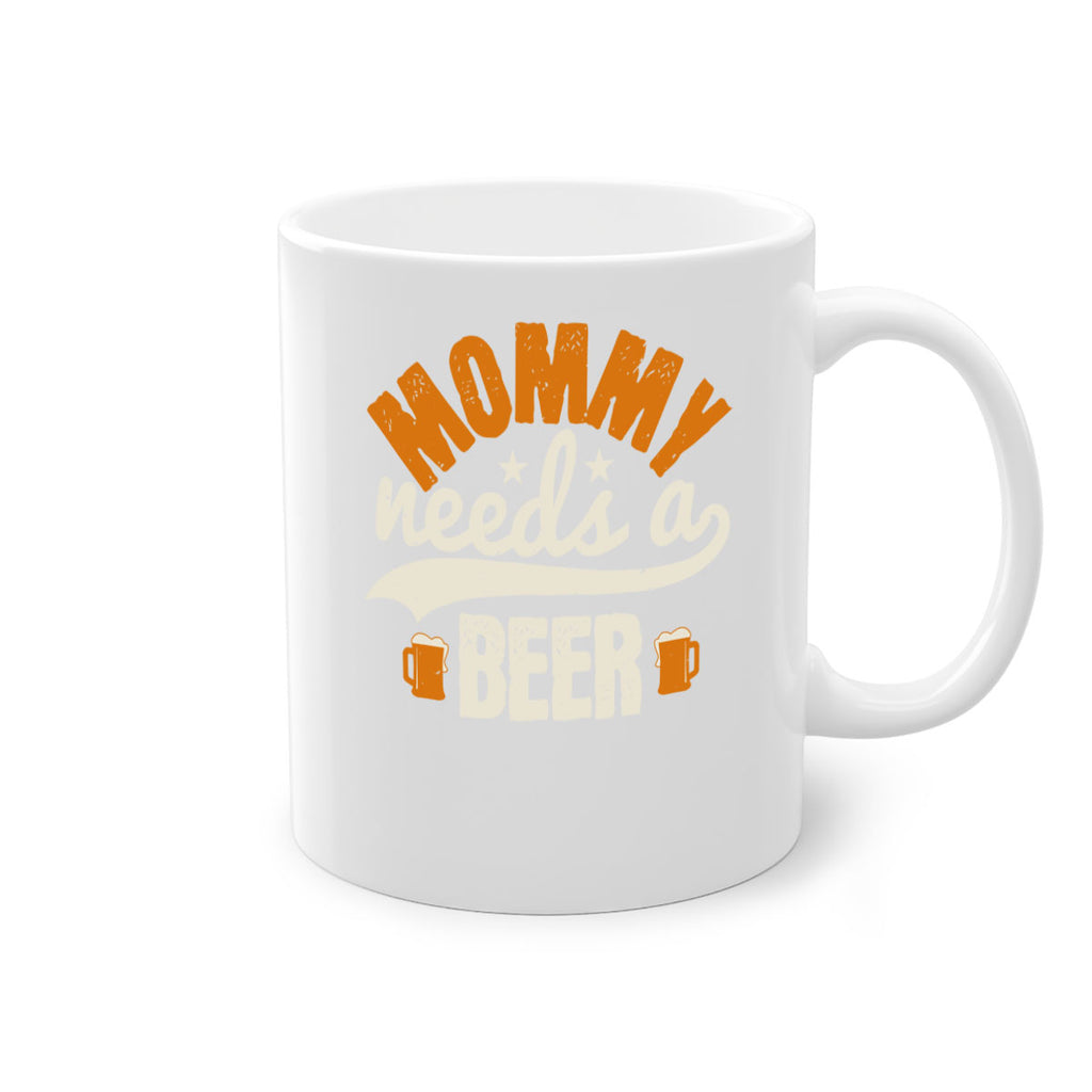 mommy needs a beer 60#- beer-Mug / Coffee Cup
