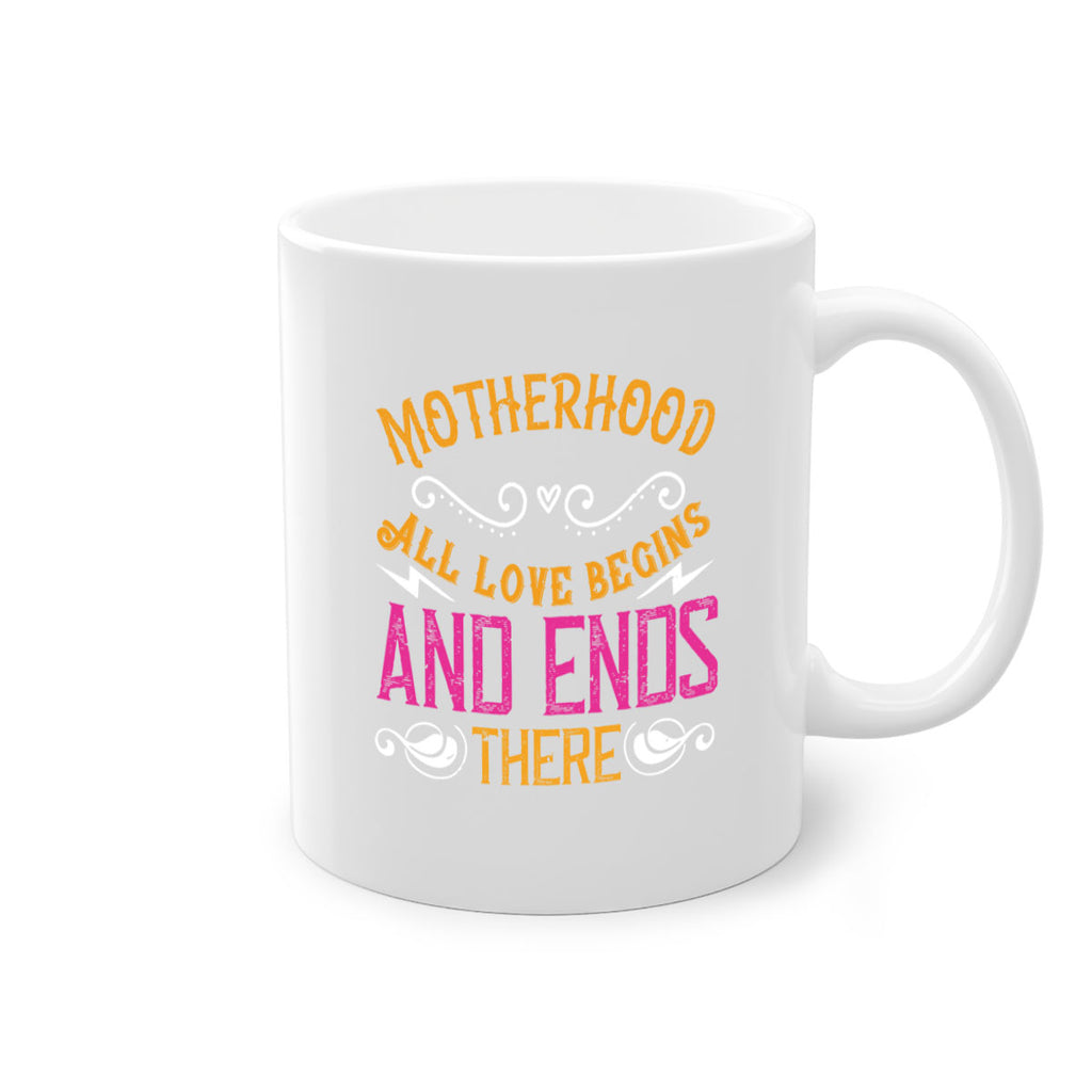 motherhood all love begins and ends there 99#- mom-Mug / Coffee Cup