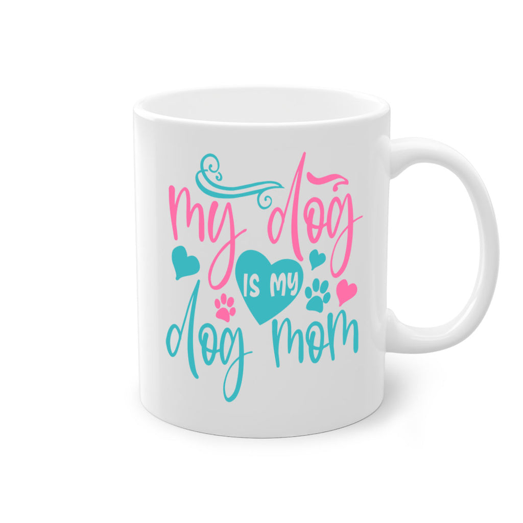 my dog is my dog mom 309#- mom-Mug / Coffee Cup
