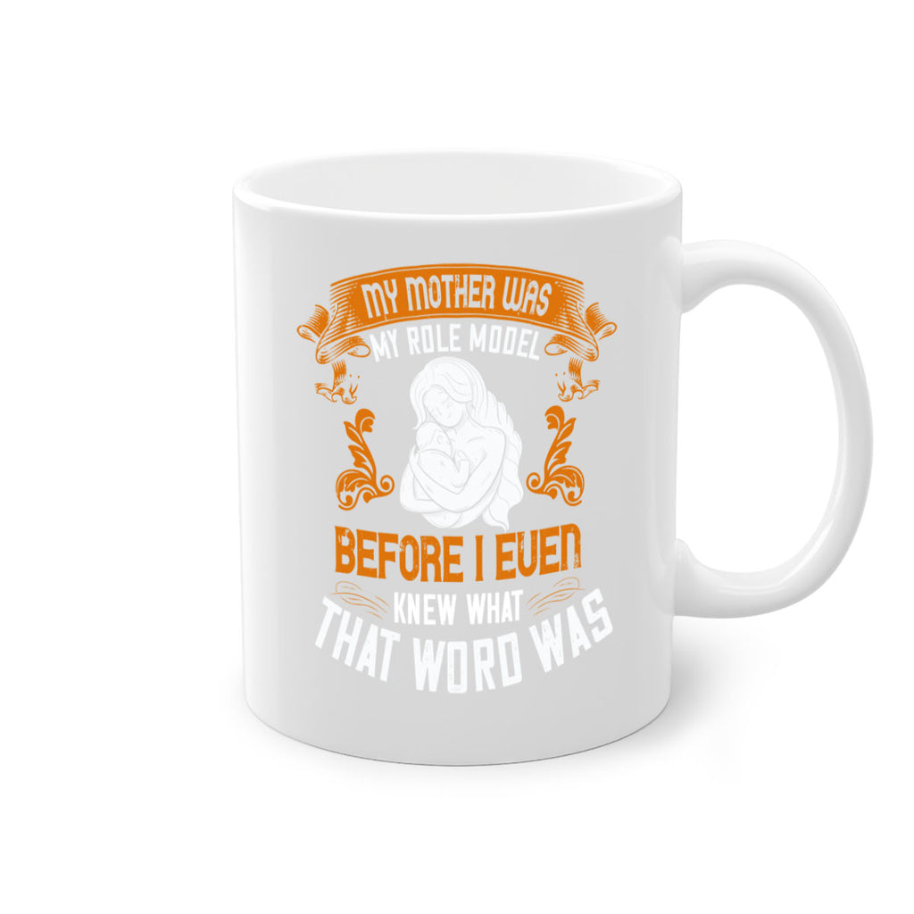 my mother was my role model before i even knew what that word was 83#- mom-Mug / Coffee Cup