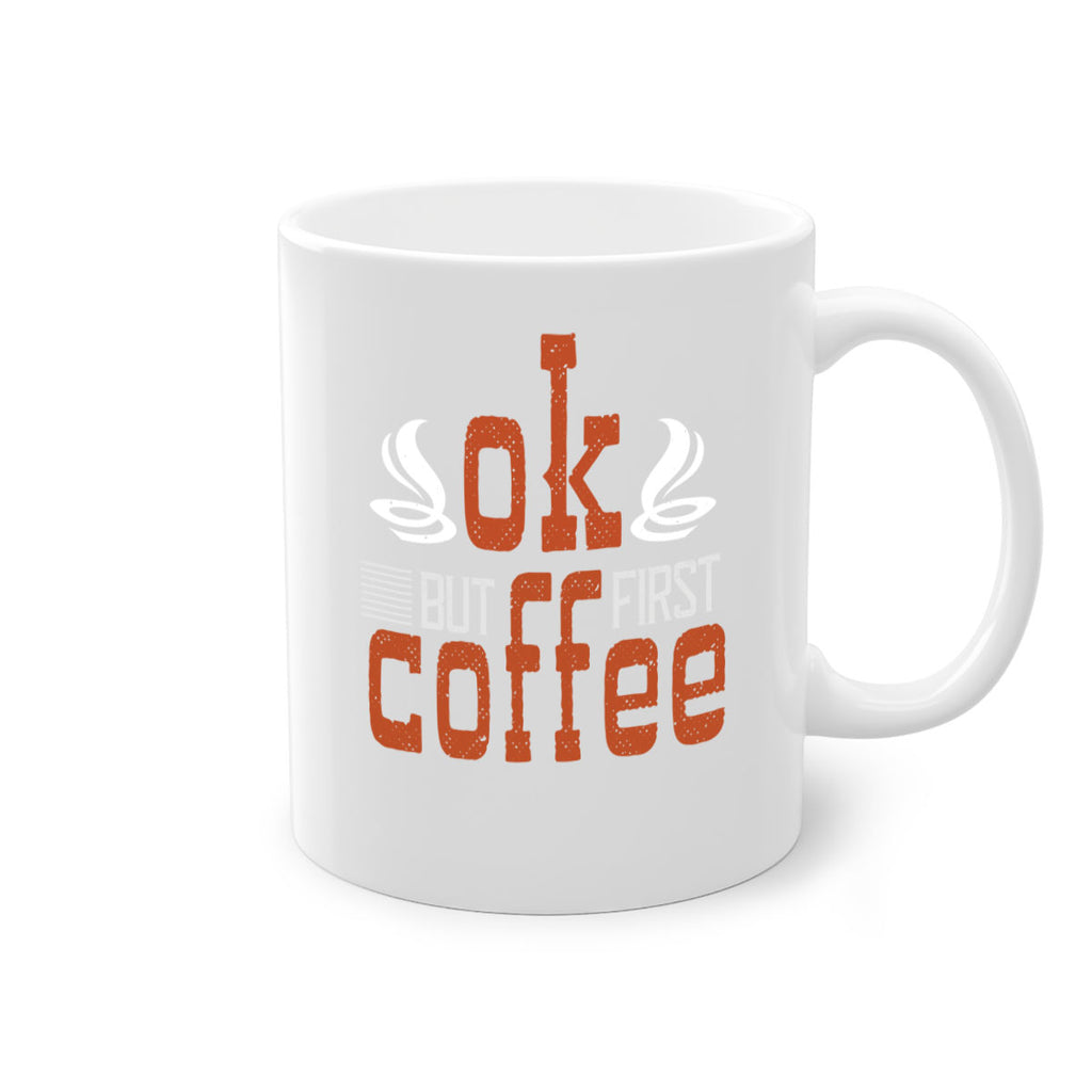 okbut first coffee 235#- coffee-Mug / Coffee Cup