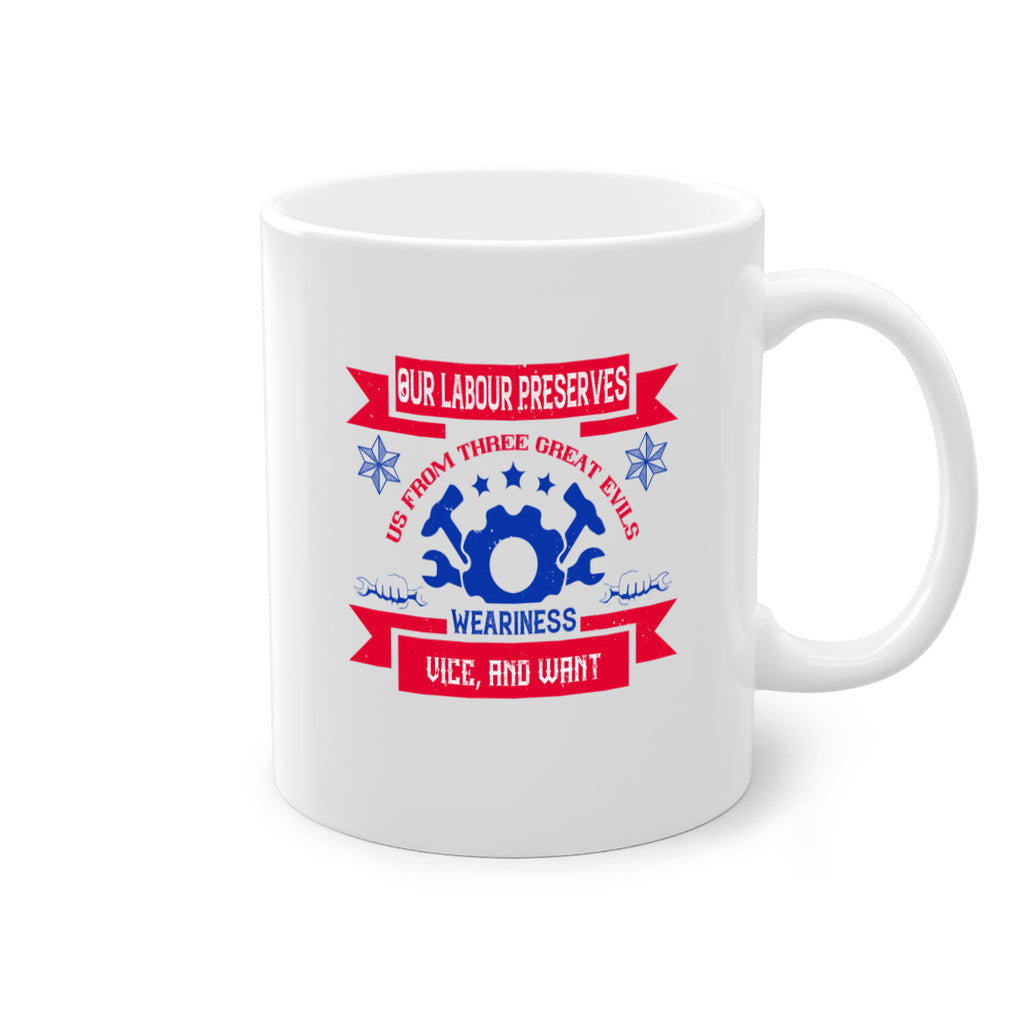 our labour preserves us from three great evils — weariness vice and want 2#- labor day-Mug / Coffee Cup