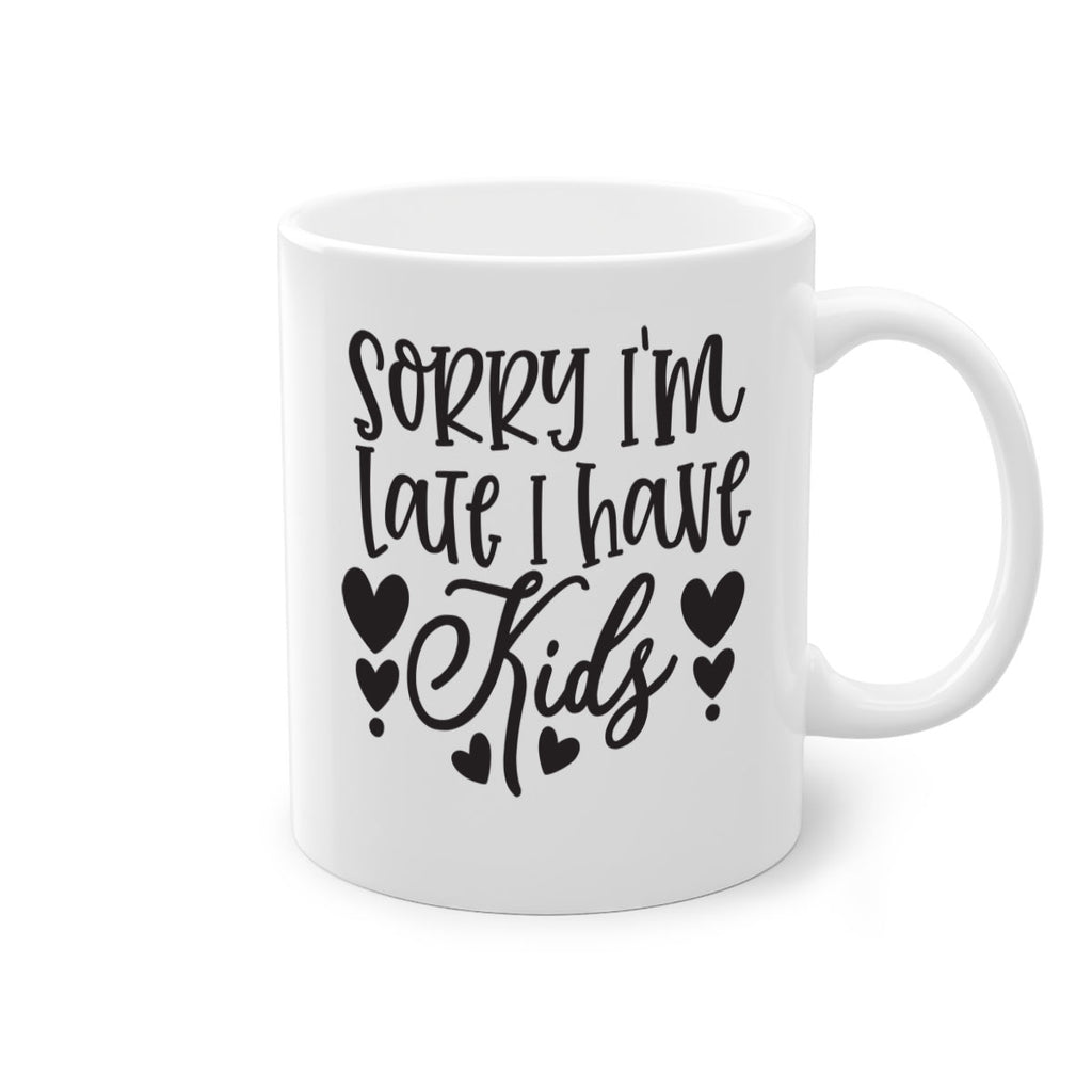 sorry im late i have kids 367#- mom-Mug / Coffee Cup