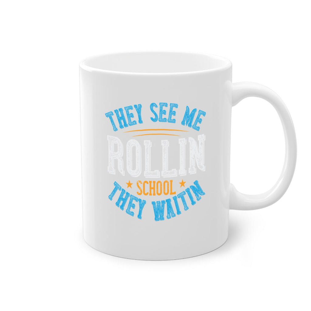 they see me rollin school they waitin Style 12#- bus driver-Mug / Coffee Cup