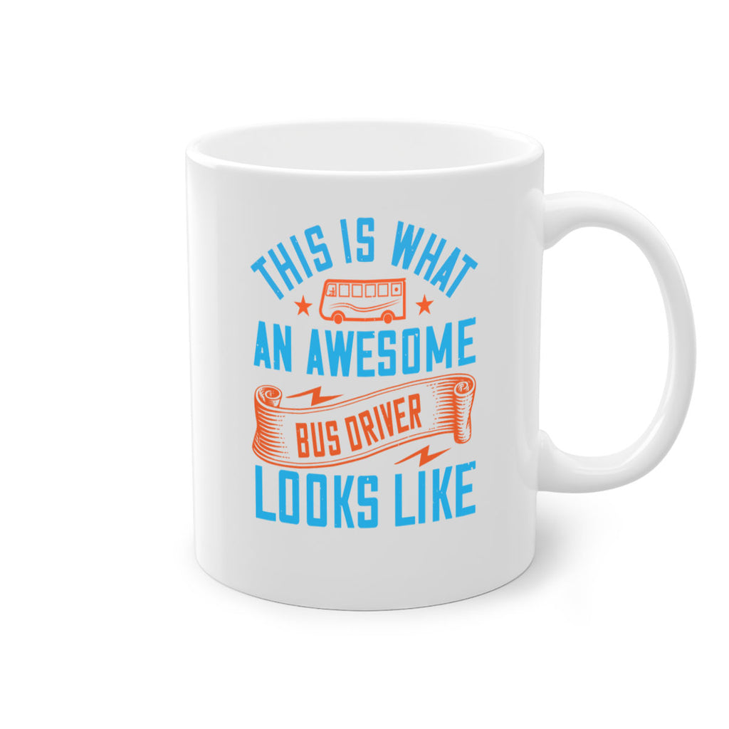 this is what an awesome bus driver looks likee Style 9#- bus driver-Mug / Coffee Cup