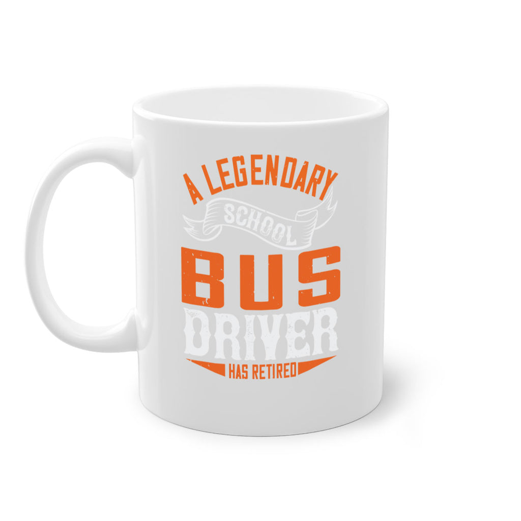 A LEGENARY SCHOOL DRIVER HAS RETIRED Style 50#- bus driver-Mug / Coffee Cup