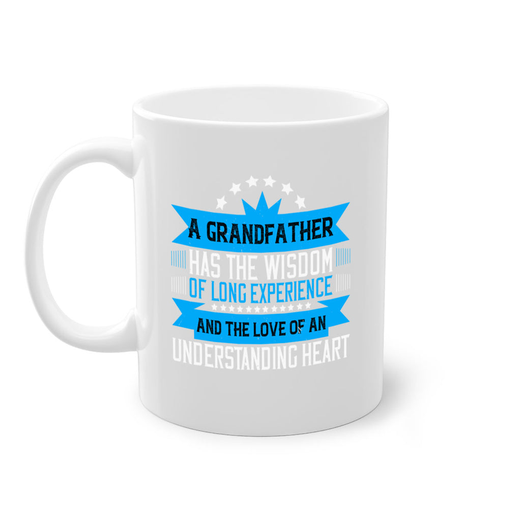 A grandfather has the wisdom of long experience 133#- grandpa-Mug / Coffee Cup