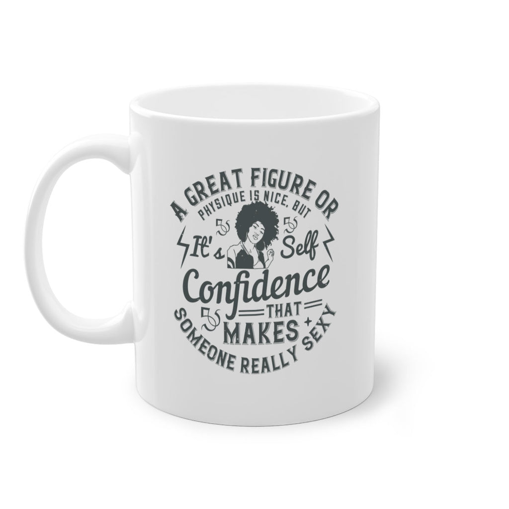 A great figure or physique is nice but its selfconfidence that makes someone really sexy Style 50#- Afro - Black-Mug / Coffee Cup