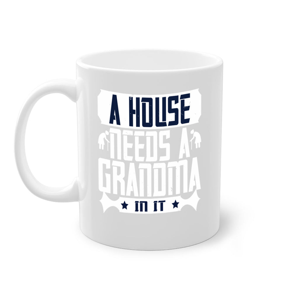 A house needs a grandma in it 94#- grandma-Mug / Coffee Cup