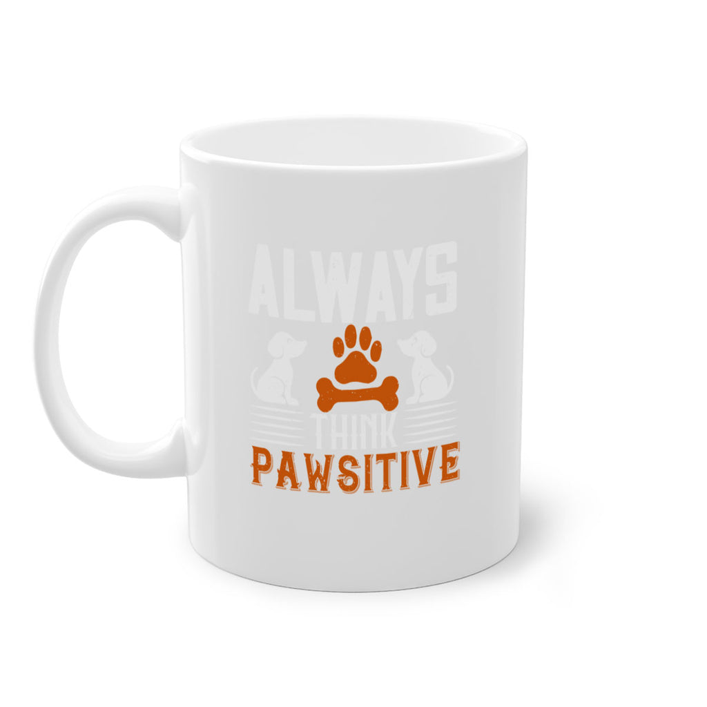 Always Think Pawsitive Style 133#- Dog-Mug / Coffee Cup