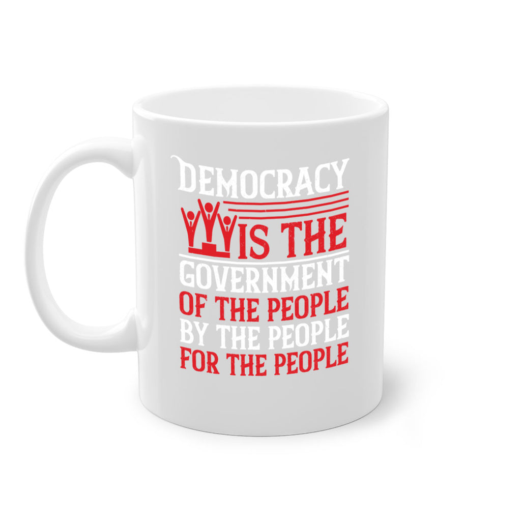 Democracy is the government of the people by the people for the people Style 88#- 4th Of July-Mug / Coffee Cup