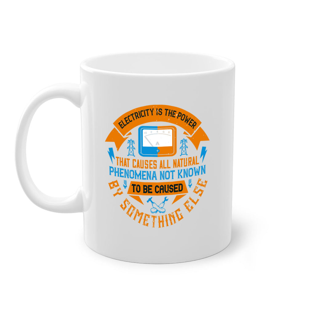 Electricity is the power that causes all natural phenomena not known Style 44#- electrician-Mug / Coffee Cup