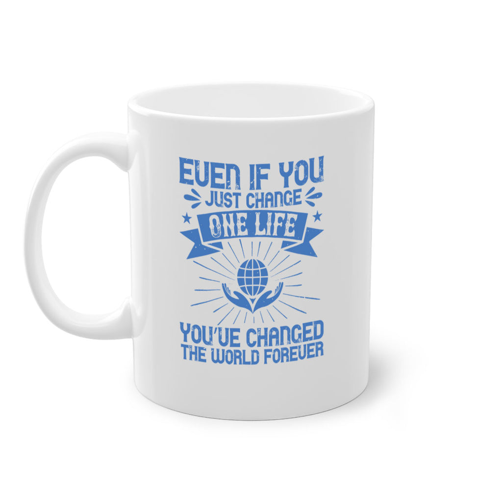 Even if you just change one life you’ve changed the world forever Style 4#-Volunteer-Mug / Coffee Cup