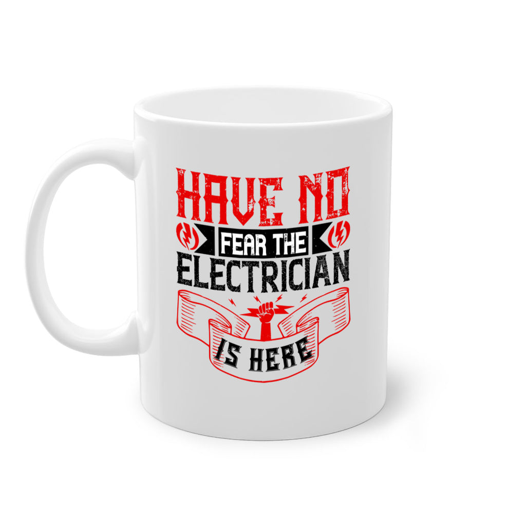 Have no fear the electrician is here Style 40#- electrician-Mug / Coffee Cup