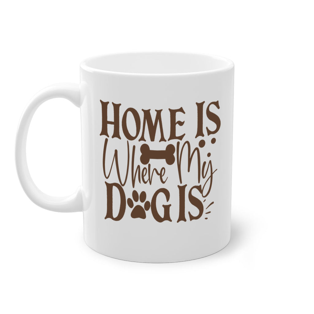 Home Is Where My Dog Is Style 86#- Dog-Mug / Coffee Cup