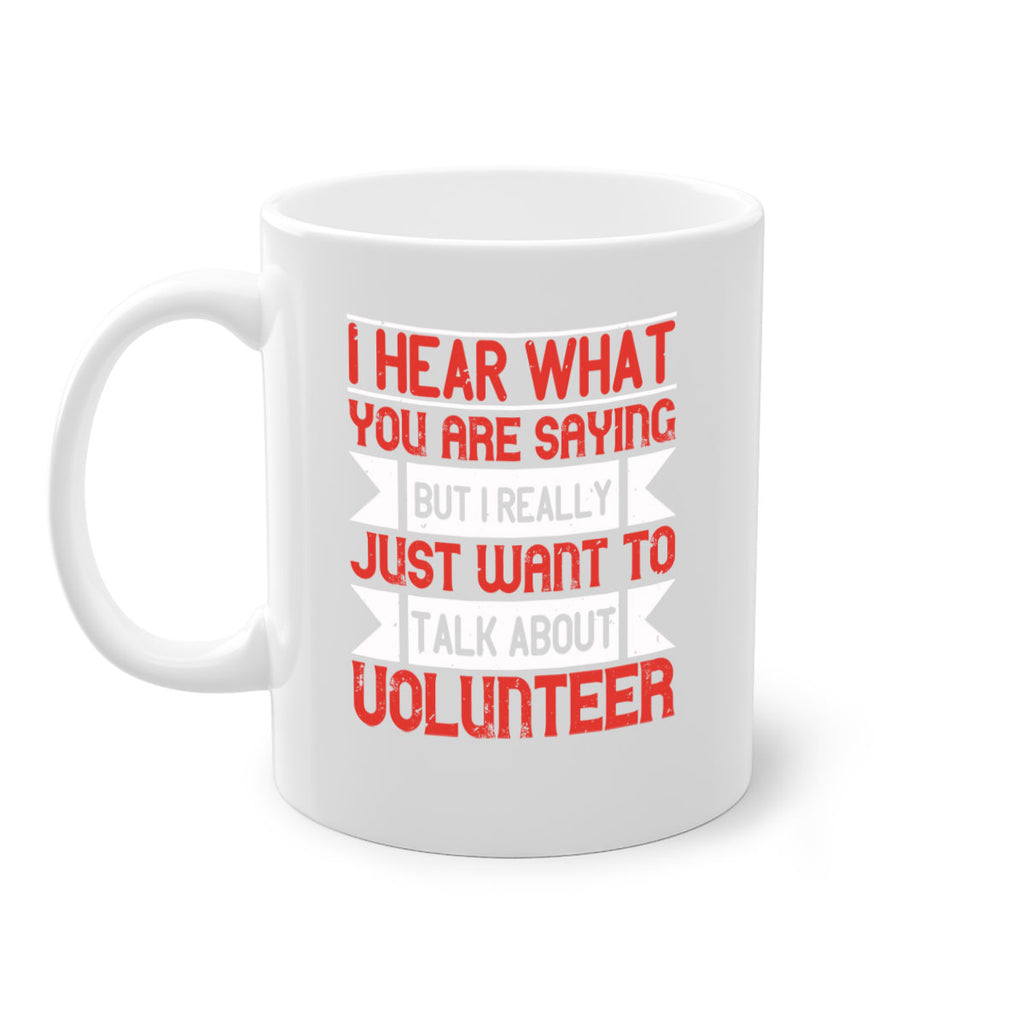 I hear what you are saying but I really just want to talk about volunteer Style 1#-Volunteer-Mug / Coffee Cup