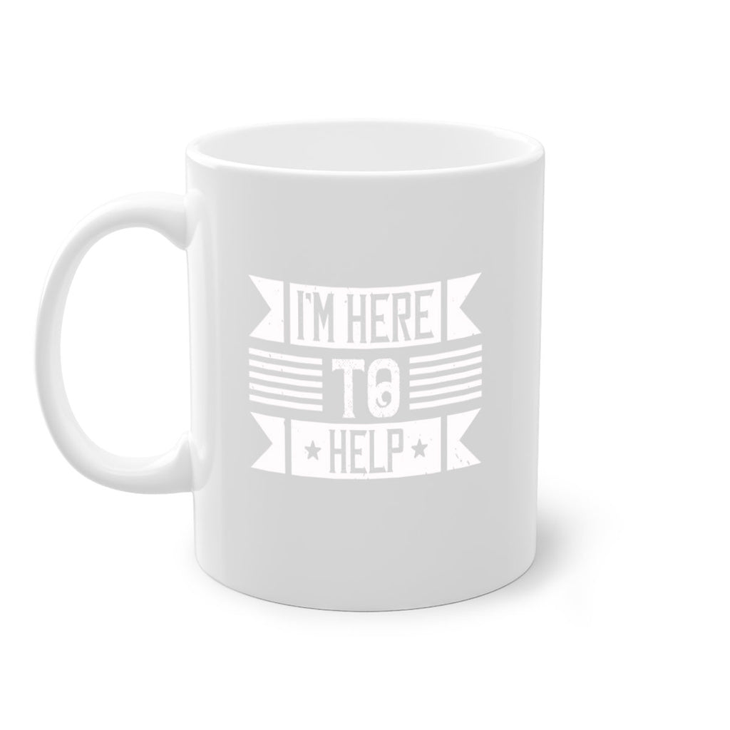 Im Here to Help Style 46#-Volunteer-Mug / Coffee Cup