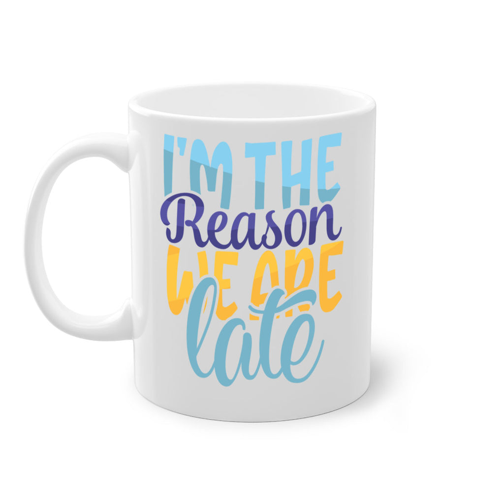 Im The Reason We Are Late Style 241#- baby2-Mug / Coffee Cup