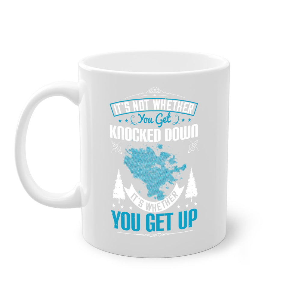It’s Not Whether You Get Knocked Down It’s Whether You Get Up Style 32#- motivation-Mug / Coffee Cup