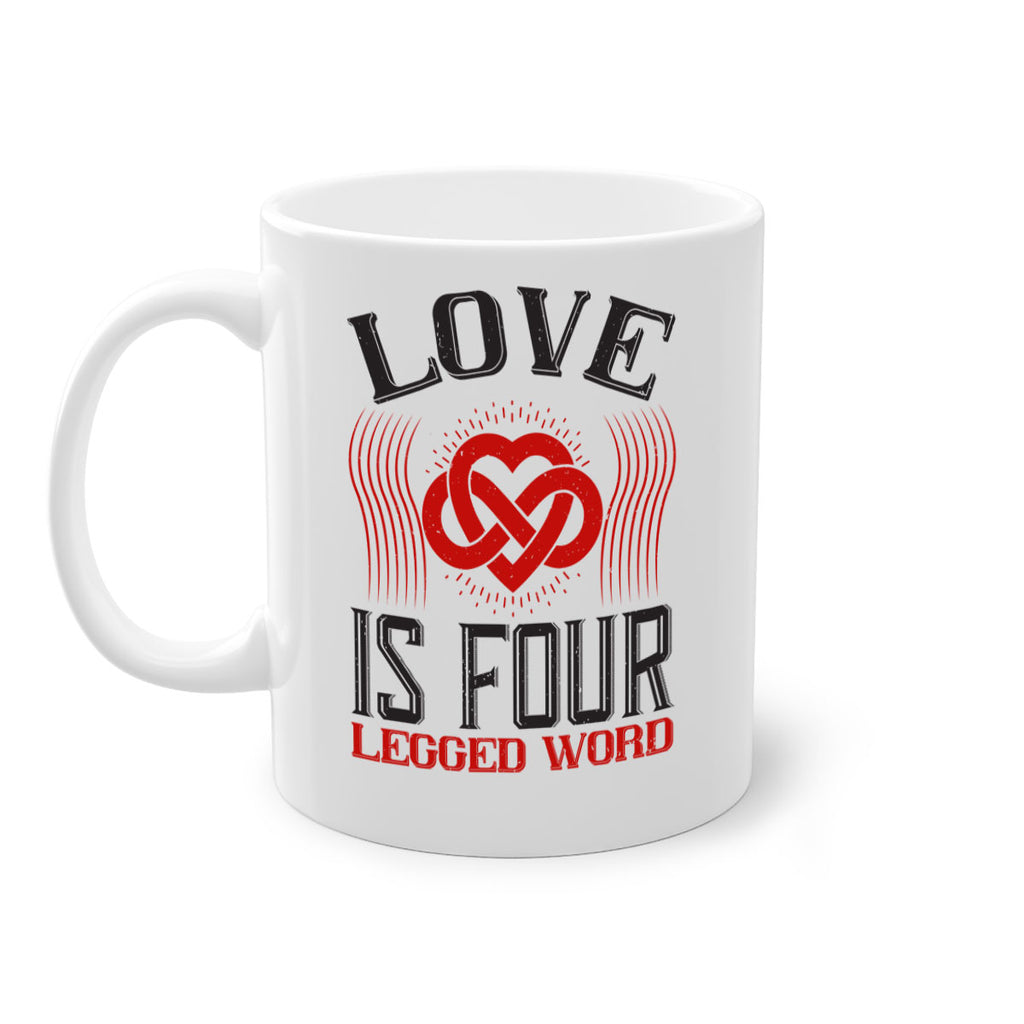 Love Is Four Legged Word Style 167#- Dog-Mug / Coffee Cup