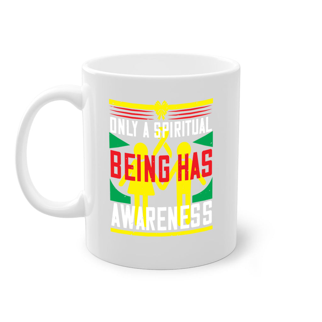 Only a spiritual being has awareness Style 34#- Self awareness-Mug / Coffee Cup