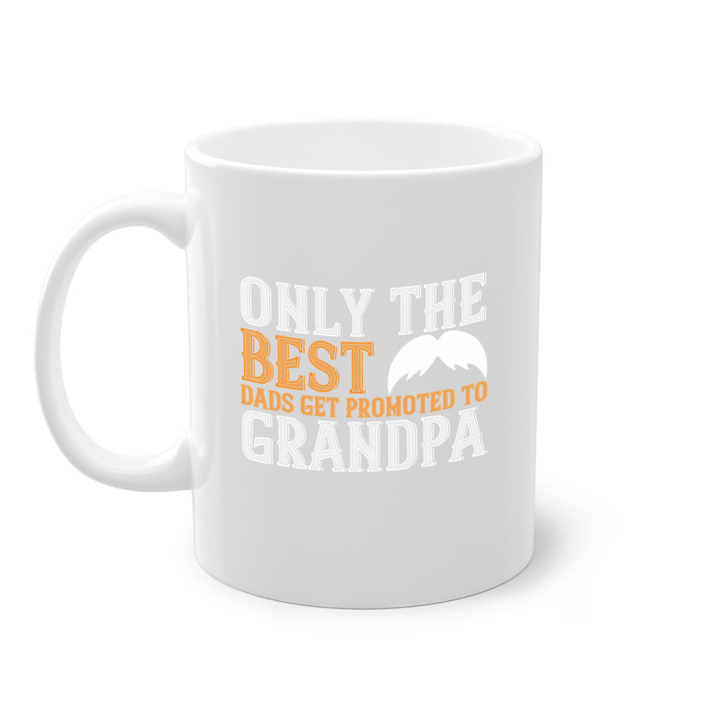 Only the best dads get promoted to grandpa 68#- grandpa-Mug / Coffee Cup