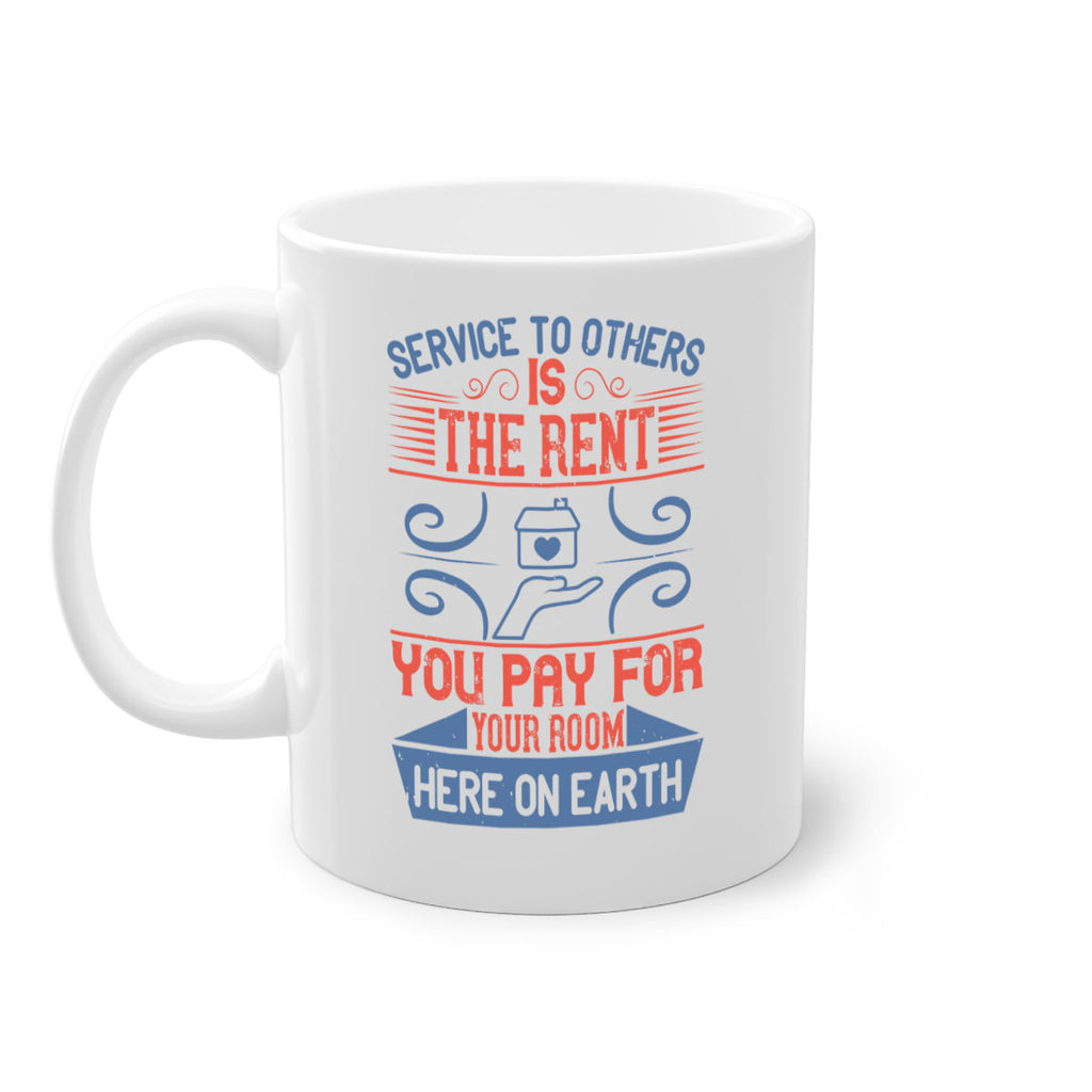 Service to others is the rent you pay for your room here on earth Style 29#-Volunteer-Mug / Coffee Cup