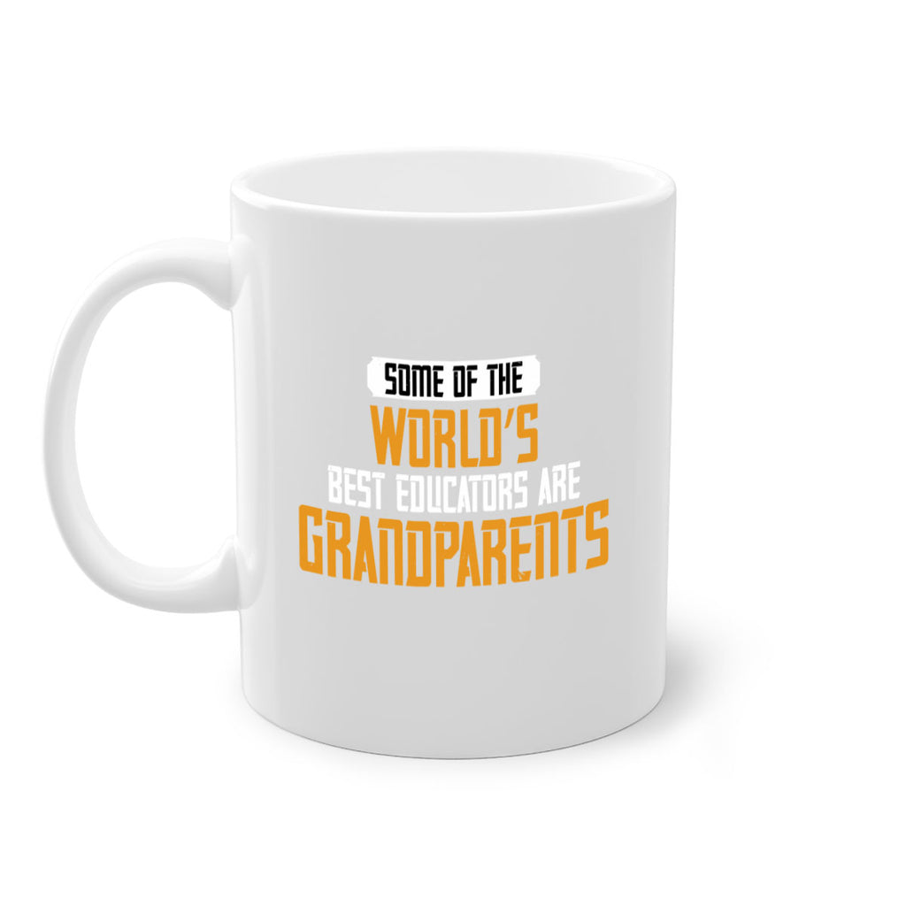 Some of the world’s best educators are grandparents 52#- grandma-Mug / Coffee Cup