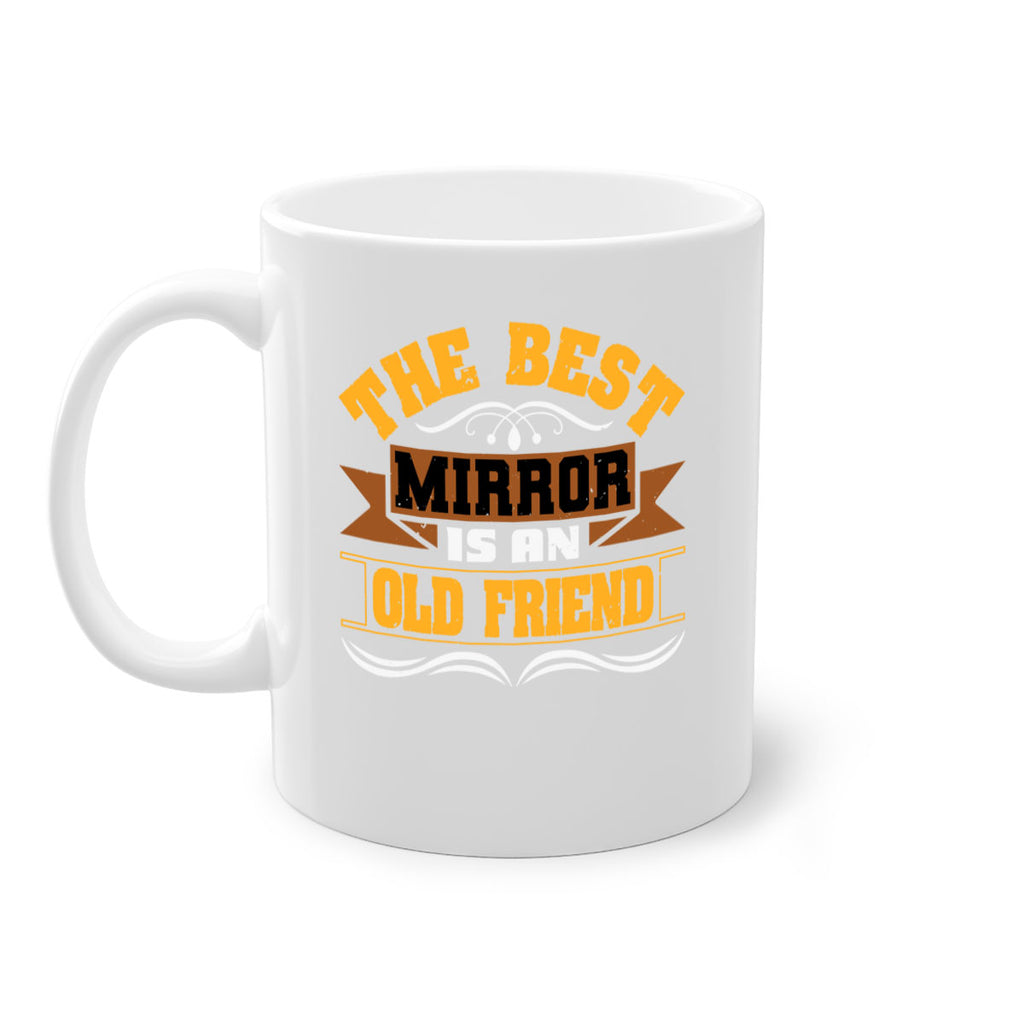 The best mirror is an old friend Style 58#- best friend-Mug / Coffee Cup