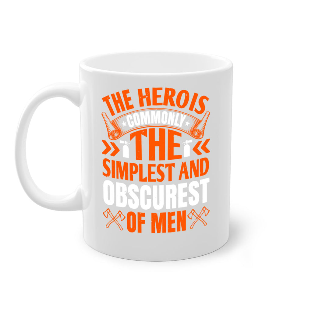 The hero is commonly the simplest and obscurest of men Style 26#- fire fighter-Mug / Coffee Cup