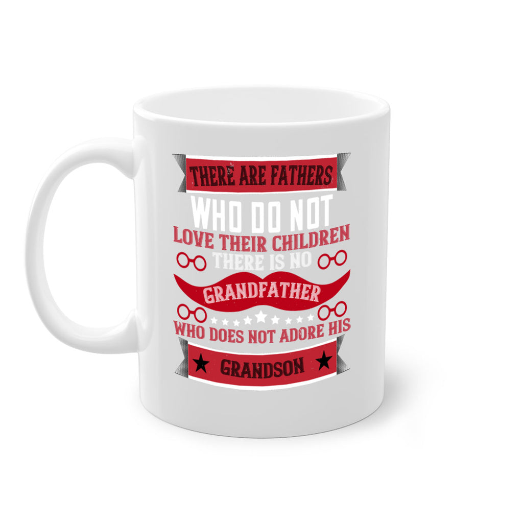 There are fathers who do not love their children 63#- grandpa-Mug / Coffee Cup
