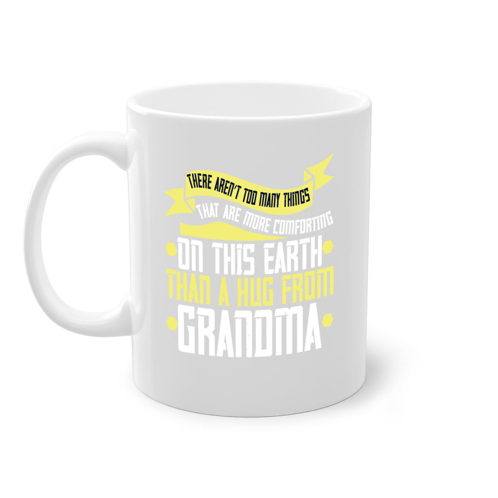 There aren’t too many things that are more comforting on this earth than a hug from grandma 50#- grandma-Mug / Coffee Cup