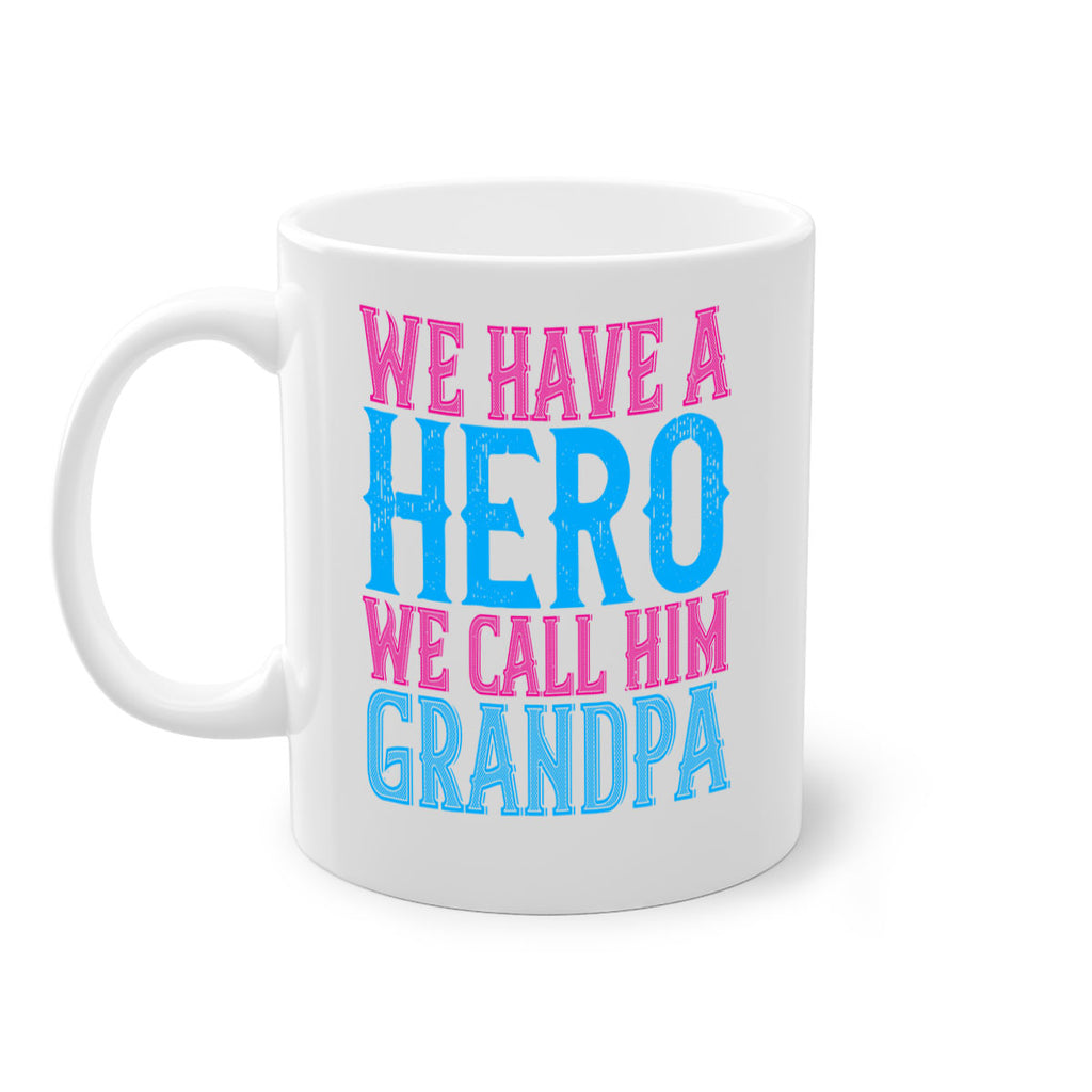 We have a hero we call him grandpa 62#- grandpa-Mug / Coffee Cup