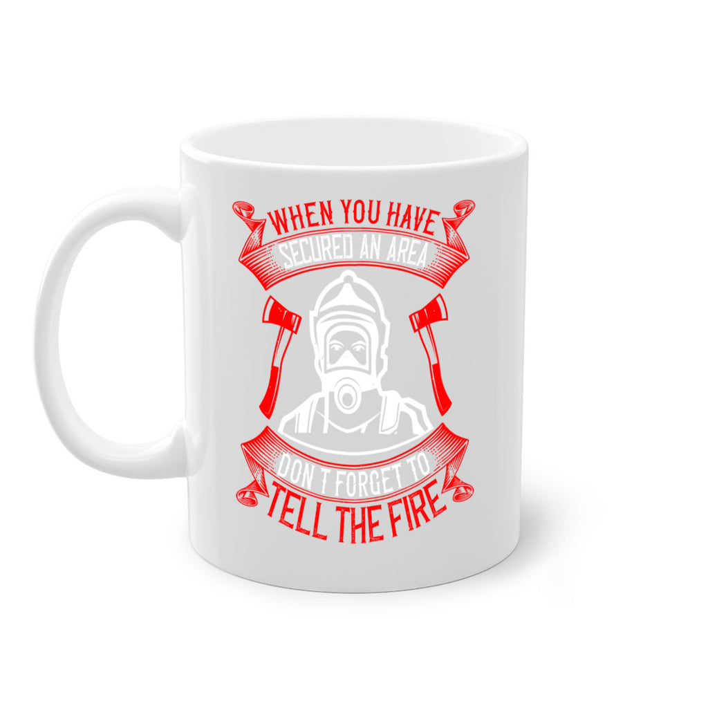 When you have secured an area don’t forget to tell the fire Style 8#- fire fighter-Mug / Coffee Cup