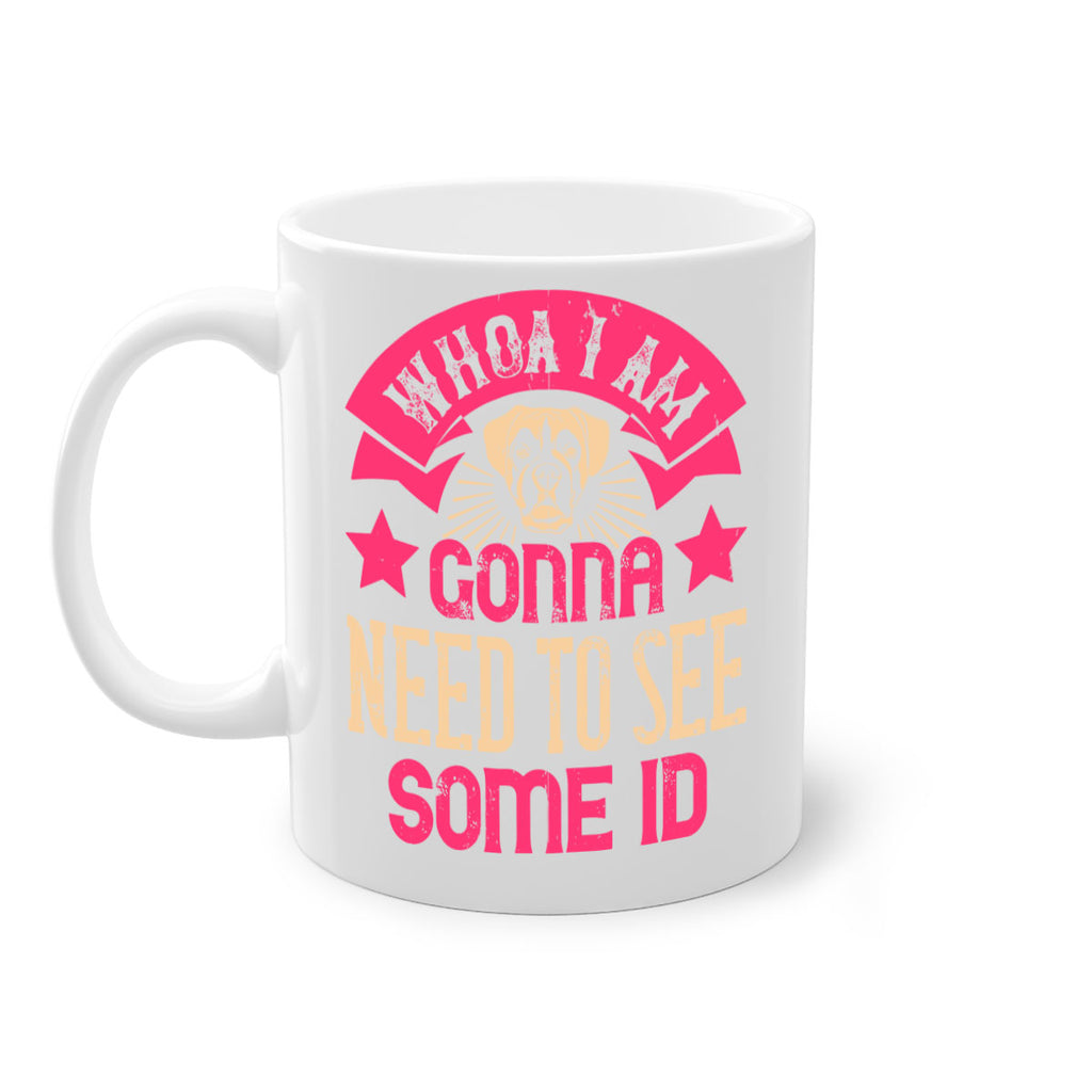 Whoa I’m Gonna Need To See Some ID Style 8#- Dog-Mug / Coffee Cup