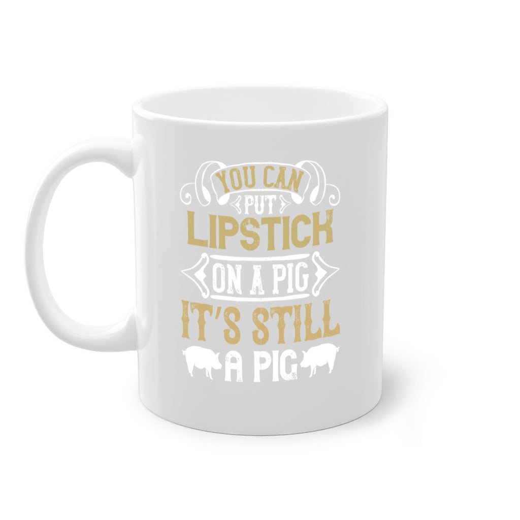 You can put lipstick on a pig It’s still a pig Style 9#- pig-Mug / Coffee Cup