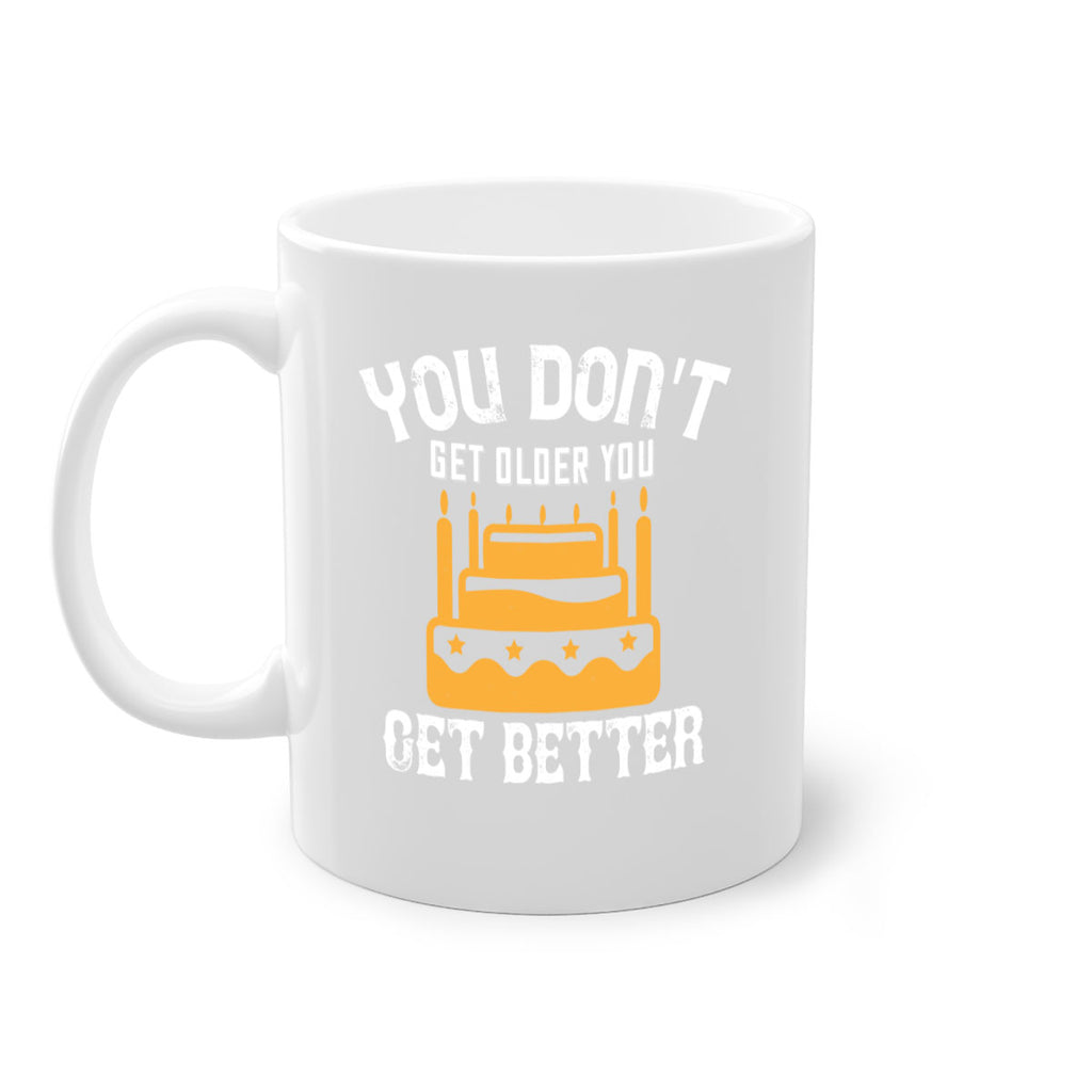 You dont get older you get better Style 23#- birthday-Mug / Coffee Cup