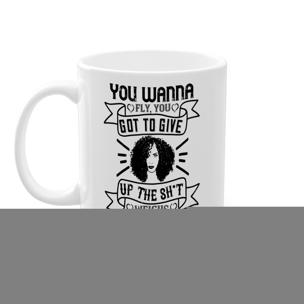 You wanna fly you got to give up the sht that weighs you down Style 7#- Afro - Black-Mug / Coffee Cup