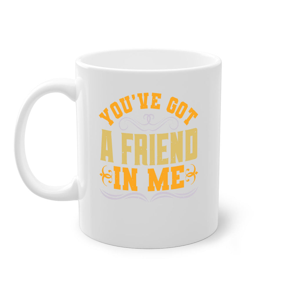 You’ve got a friend in me Style 9#- best friend-Mug / Coffee Cup